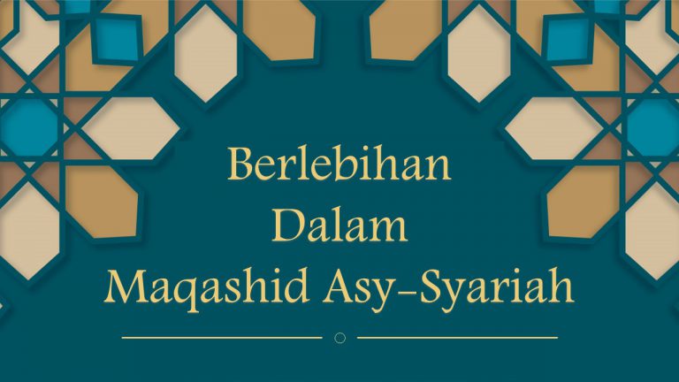 Read more about the article Berlebihan Dalam Maqashid Asy-Syariah