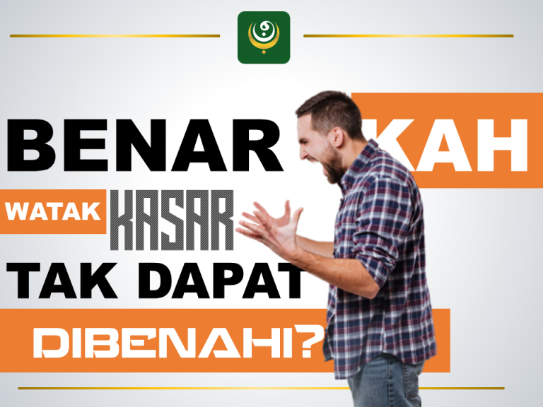 Read more about the article Saya Memang Begini Orangnya! (Benarkah Watak Kasar Tak Dapat Dirubah?)