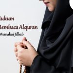 Read more about the article Hukum muslimah membaca Alquran tanpa memakai jilbab